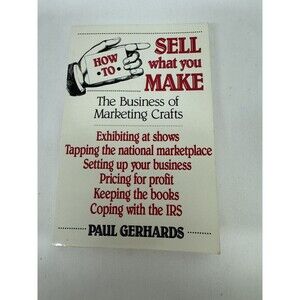 Book- How to Sell What You Make - Marketing Crafts IRS Exhibit Shows Kee…